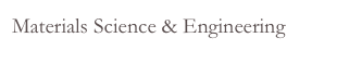 Materials Science & Engineering