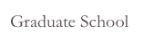 Graduate School