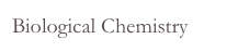 Biological Chemistry