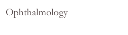 Ophthalmology