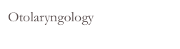 Otolaryngology