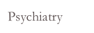 Psychiatry