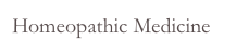 Homeopathic Medicine